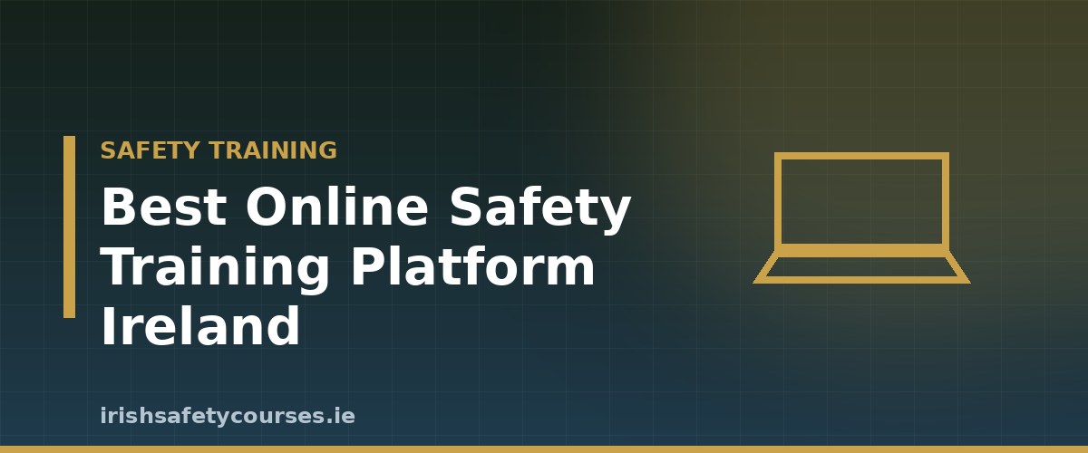 Choosing the Best Online Safety Training Platform in Ireland